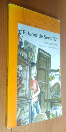 El Terror De Sexto B - Yolanda Reyes - Alfaguara