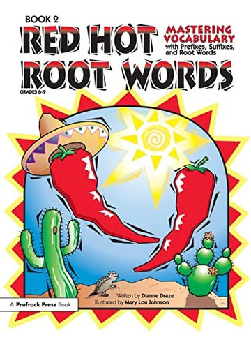 Red Hot Root Words: Mastering Vocabulary With Prefixes, Suffixes And Root Words (book 2), De Draze, Dianne. Editorial Prufrock Press, Tapa Blanda En Inglés