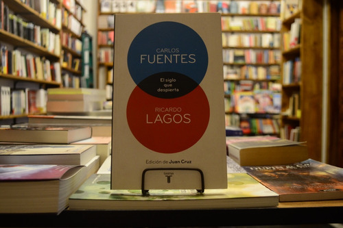 El Siglo Que Despierta. Carlos Fuentes Y Ricardo Lagos. 