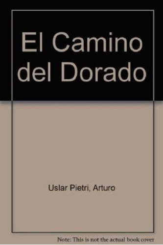 Libro - Camino De El Dorado (bcc 323) - Uslar Pietri (papel