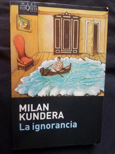 La Ignorancia Milan Kundera Maxi Tusquets