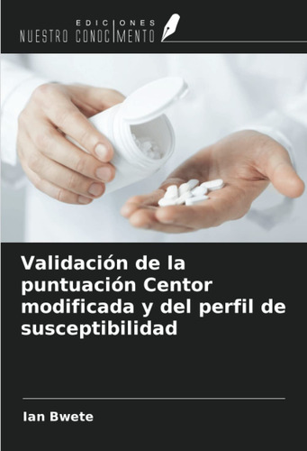 Validación De La Puntuación Centor Modificada Y Del Perfil D