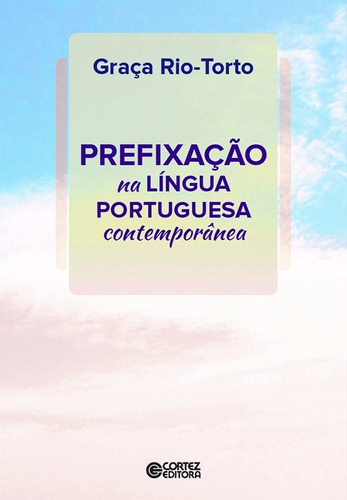 Prefixação na Língua Portuguesa Contemporânea, de Rio-Torro, Graça. Cortez Editora e Livraria LTDA, capa mole em português, 2019