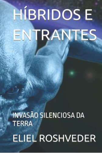 Híbridos E Entrantes: Invasão Silenciosa Da Terra