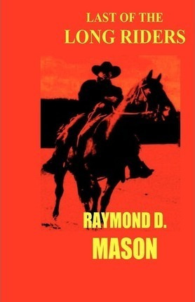 Last Of The Long Riders - Raymond Mason