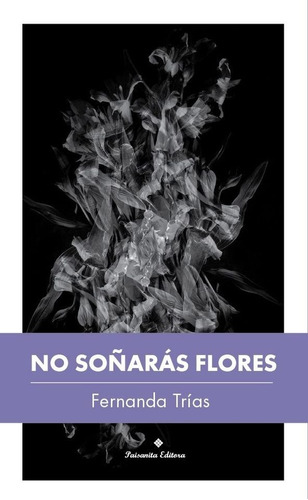 No Soñarás Flores - Trias, Fernanda