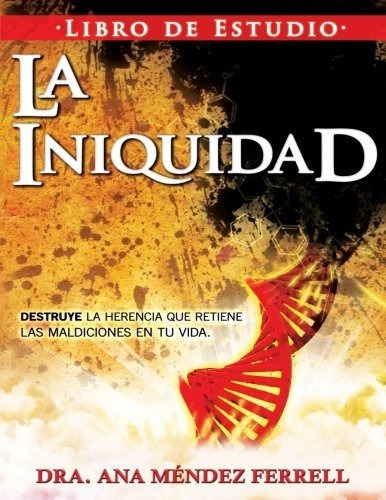 Libro : La Iniquidad Libro De Estudio - Ferrell, Dra Ana...