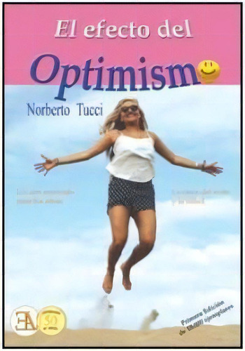 Efecto Del Optimismo, El, De Basilio Norberto Tucci Romero. Editorial Ediciones Libreria Argentina (ela), Tapa Pasta Blanda, Edición 1 En Español, 2010