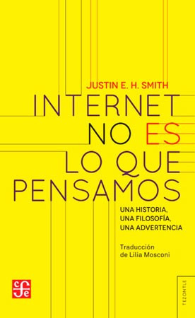 Internet No Es Lo Que Pensamos - Smith Justin