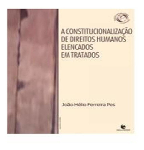 Constitucionalização De Direitos Humanos Elencados Em Trat, De João Hélio Ferreira Pes. Editora Unijui, Capa Mole Em Português