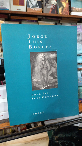 Jorge Luis Borges  Para Las Seis Cuerdas Edicion Ilustrada 