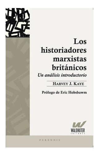 Historiadores Marxistas Britanicos. Harvey Kaye. Waldhuter