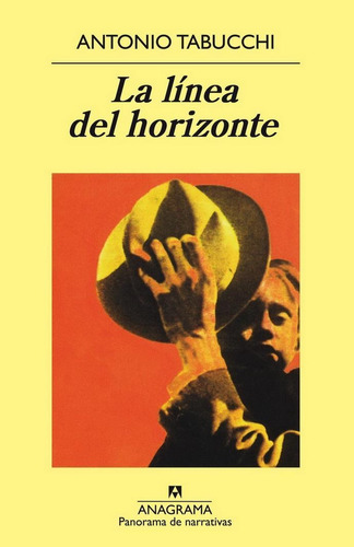 LÍNEA DEL HORIZONTE, LA, de Tabucchi, Antonio. Editorial Anagrama, tapa pasta blanda, edición 4a en español, 2012