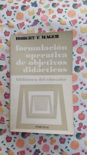 Formulacion Operativa De Objetivos Didacticos - R. F. Mager