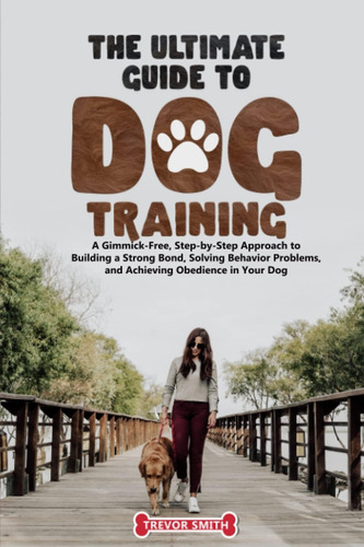 Libro: The Ultimate Guide To Dog Training:: A Gimmick-free,