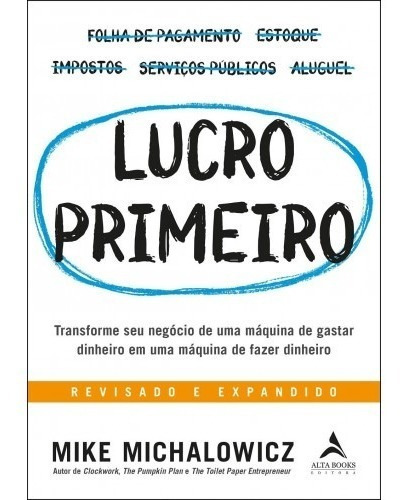 Lucro Primeiro, De Mike Michalowicz. Editora Alta Books, Capa Mole Em Português, 2019