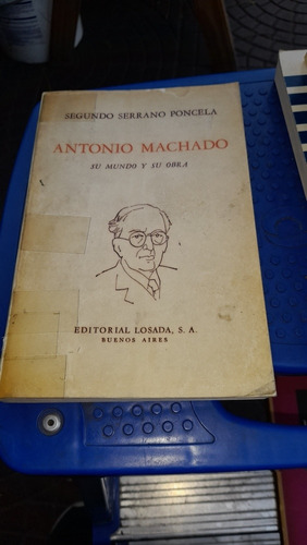 Antonio Machado Su Mundo Y Su Obra Segundo Poncela B6