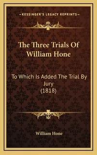 Libro The Three Trials Of William Hone: To Which Is Added...