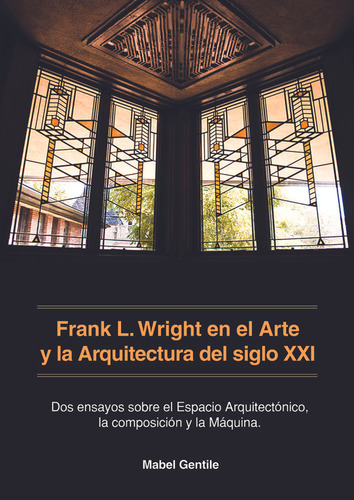 Frank L. Wright En El Arte Y La Arquitectura Del Siglo Xxi -