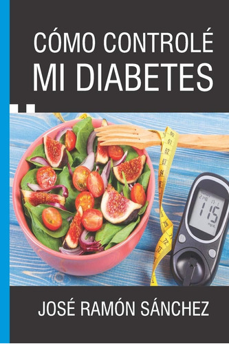 Libro: Cómo Controlé Mi Diabetes (spanish Edition)