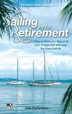 Libro Sailing Into Retirement: 7 Ways To Retire On A Boat...