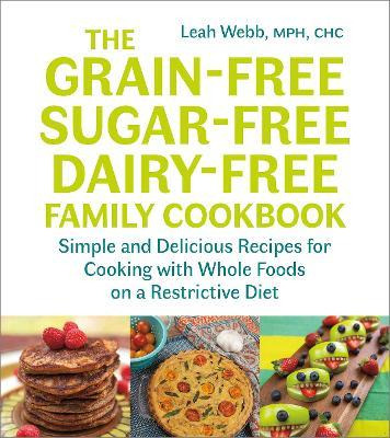 Libro The Grain-free, Sugar-free, Dairy-free Family Cookb...