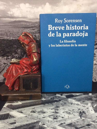 Breve Historia De La Paradoja - Roy Sorensen - Filosofía