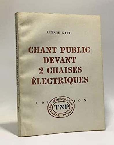 Chant Public Devant 2 Chaises Électriques Armand Gatti  #m