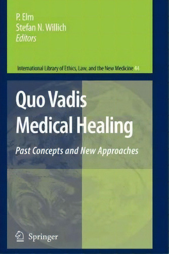 Quo Vadis Medical Healing : Past Concepts And New Approaches, De Susanna Elm. Editorial Springer, Tapa Blanda En Inglés