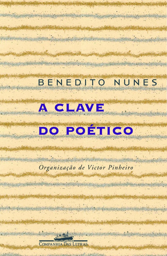 A clave do poético, de Nunes, Benedito. Editora Schwarcz SA, capa mole em português, 2009