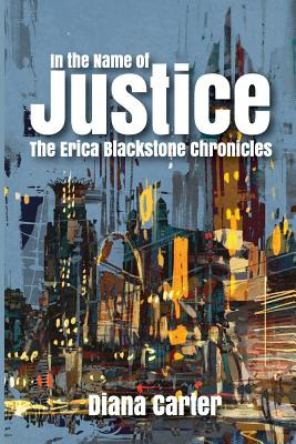 Libro In The Name Of Justice: The Erica Blackstone Chroni...