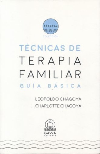 Tecnicas De Terapia Familiar. Guia Basica, De Chagoya, Leopoldo. Editorial Gavia Editores, Tapa Blanda En Español, 2017