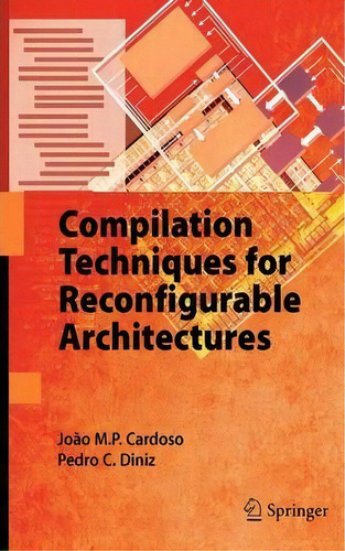 Compilation Techniques For Reconfigurable Architectures, De Joao M.p. Cardoso. Editorial Springer-verlag New York Inc., Tapa Dura En Inglés