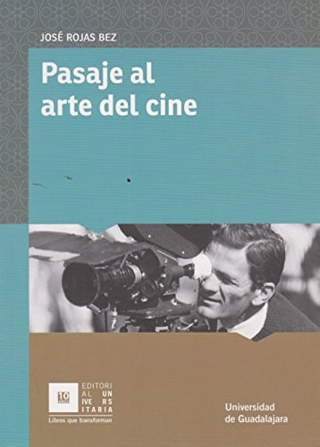 Pasaje Al Arte Del Cine, de Rojas Bez  Jose. Editorial Universidad De Guadalajara, tapa blanda en español