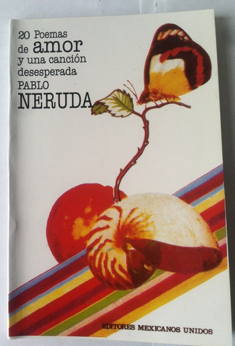 20 Poemas De Amor Y Una Canción Desesperada Pablo Neruda