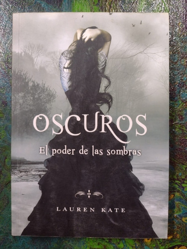 Lauren Kate / Oscuros El Poder De Las Sombras 