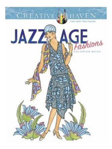 Creative Haven Jazz Age Fashions Coloring Book - Ming-. Eb14