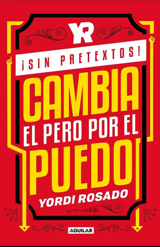 ¡sin Pretextos! Cambia El Pero Por El Puedo - Aguilar