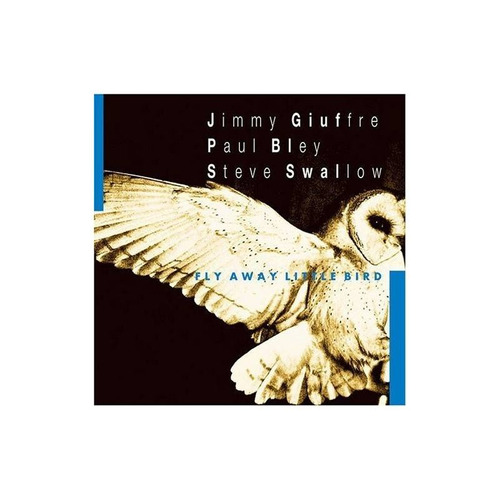 Giuffre Jimmy/bley Paul/swallow Steve Fly Away Little Bir Cd