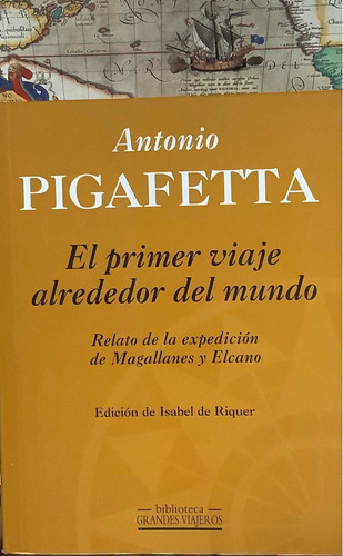 El Primer Viaje Alrededor Del Mundo - Antonio Pigafetta