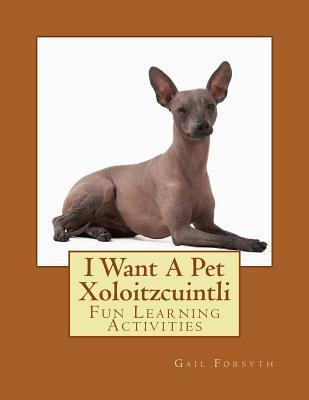 Libro I Want A Pet Xoloitzcuintli : Fun Learning Activiti...