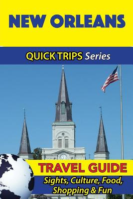 Libro New Orleans Travel Guide (quick Trips Series): Sigh...