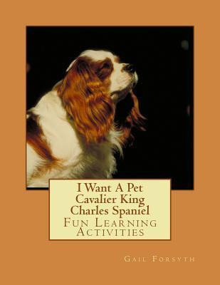 Libro I Want A Pet Cavalier King Charles Spaniel : Fun Le...