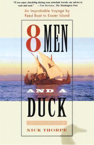 8 Men And A Duck : An Improbable Voyage By Reed Boat To Easter Island, De Nick Thorpe. Editorial Free Press, Tapa Blanda En Inglés