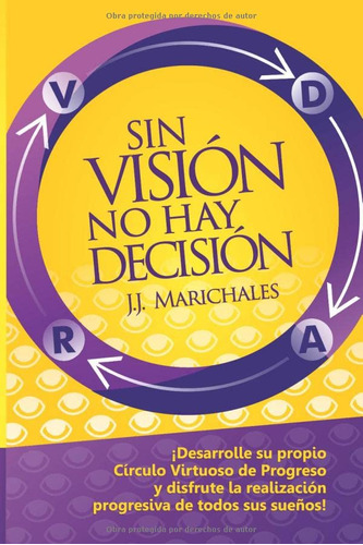 Sin Vision No Hay Decision!: Desarrolle Su Propio Circulo Vi