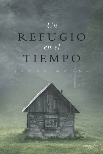 Un Refugio En El Tiempo, De Marsó , Jaume.., Vol. 1.0. Editorial Autografía, Tapa Blanda En Español, 2018