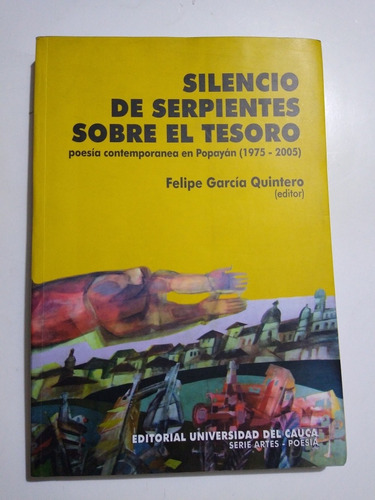 Silencio De Serpientes : Poesía Contemporánea En Popayán