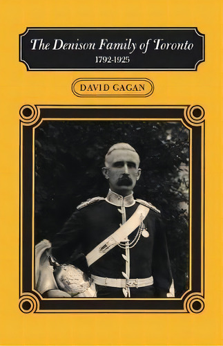 The Denison Family Of Toronto, 1792-1925, De David Gagan. Editorial University Toronto Press, Tapa Blanda En Inglés