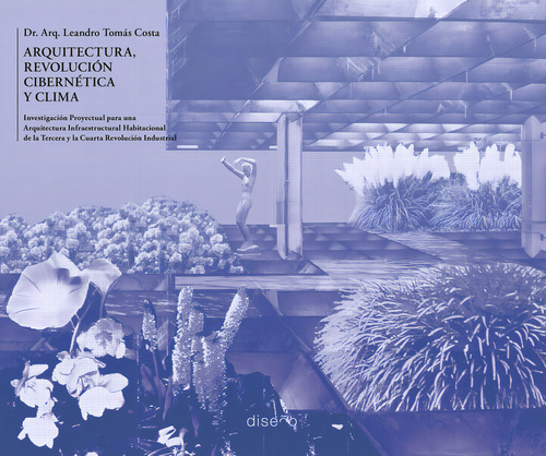 Arquitectura, Revolución Cibernética Y Clima, De Costa Leandro Tomás. 1, Vol. 1. Editorial Diseño, Tapa Blanda, Edición 1 En Español, 2024