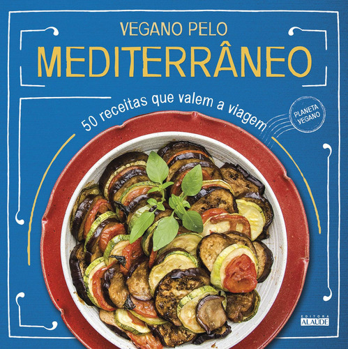 Vegano pelo Mediterrâneo: 50 receitas que valem a viagem, de (Coordenador ial) alaude. Starling Alta Editora E Consultoria  Eireli, capa mole em português, 2019